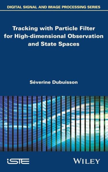 Cover for Severine Dubuisson · Tracking with Particle Filter for High-dimensional Observation and State Spaces (Hardcover Book) (2015)
