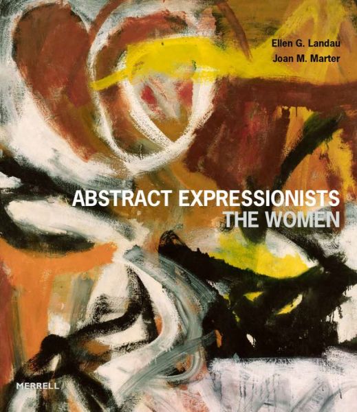 Cover for Ellen G Landau · Abstract Expressionists: The Women (Gebundenes Buch) (2023)