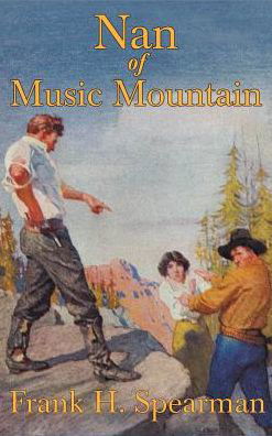 Cover for Frank H. Spearman · Nan of Music Mountain (Hardcover Book) (2000)