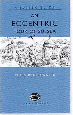 Cover for Peter Bridgewater · An Eccentric Tour of Sussex - Sussex Guide (Hardcover Book) (2007)