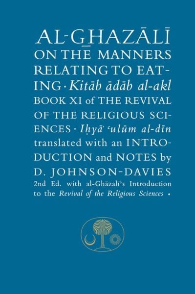 Cover for Abu Hamid Al-ghazali · Al-Ghazali on the Manners Relating to Eating: Book XI of the Revival of the Religious Sciences - The Islamic Texts Society's al-Ghazali Series (Taschenbuch) [2 New edition] (2015)