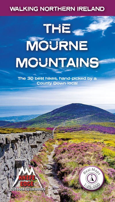 The Mourne Mountains: The 30 best hikes, handpicked by a County Down local - Andrew McCluggage - Kirjat - Knife Edge Outdoor Limited - 9781912933037 - maanantai 15. heinäkuuta 2019