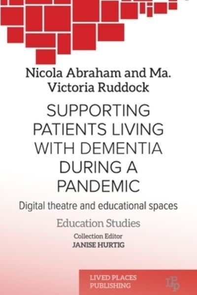 Cover for Nicola Abraham · Supporting patients living with dementia during a pandemic: Digital theatre and educational spaces - Education Studies (Pocketbok) (2022)