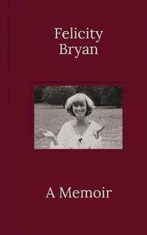 Cover for Felicity Bryan · Felicity Bryan: A Memoir (Gebundenes Buch) (2023)
