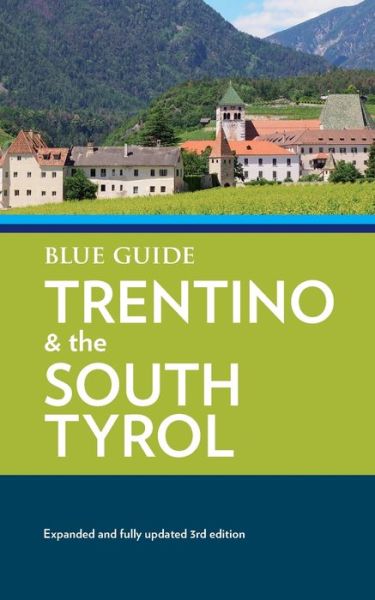 Blue Guide Trentino & the South Tyrol - Paul Blanchard - Books - Blue Guides - 9781916568037 - February 13, 2024