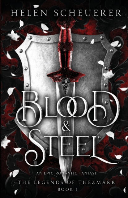 Cover for Helen Scheuerer · Blood &amp; Steel: An epic romantic fantasy - The Legends of Thezmarr (Pocketbok) (2023)