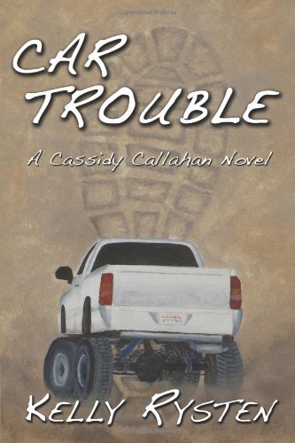 Cover for Kelly Rysten · Car Trouble: a Cassidy Callahan Novel (Paperback Book) (2010)