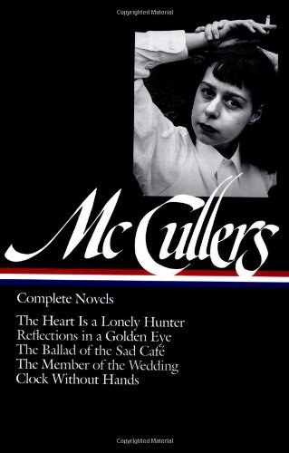 Cover for Carson McCullers · Carson McCullers: Complete Novels (LOA #128): The Heart Is a Lonely Hunter / Reflections in a Golden Eye / The Ballad of the  Sad Cafe / The Member of the Wedding / Clock Without Hands - Library of America Carson McCullers Edition (Inbunden Bok) [1st Ed. edition] (2001)