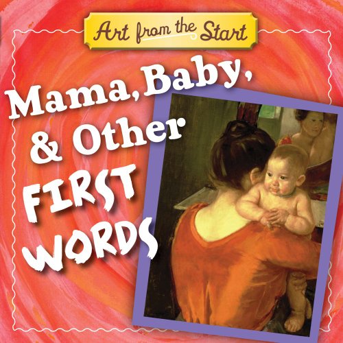 Cover for Suzanne Bober · Mama, Baby, &amp; Other First Words (Art from the Start) (Board book) [Brdbk edition] (2010)