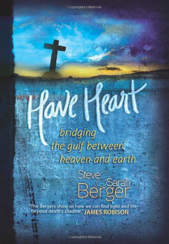 Cover for Sarah Berger · Have Heart: Bridging the Gulf Between Heaven and Earth (Hardcover Book) [1st edition] (2010)