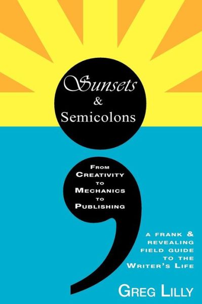 Cover for Greg Lilly · Sunsets &amp; Semicolons (Paperback Book) (2013)