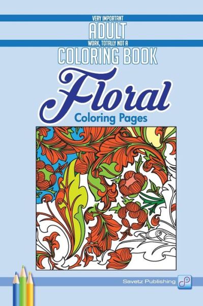 Cover for Savetz Publishing · Floral Coloring Pages (Paperback Book) (2015)