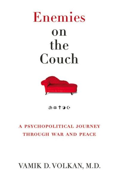 Cover for Vamik D. Volkan · Enemies on the Couch: A Psychopolitical Journey Through War and Peace (Hardcover Book) (2013)