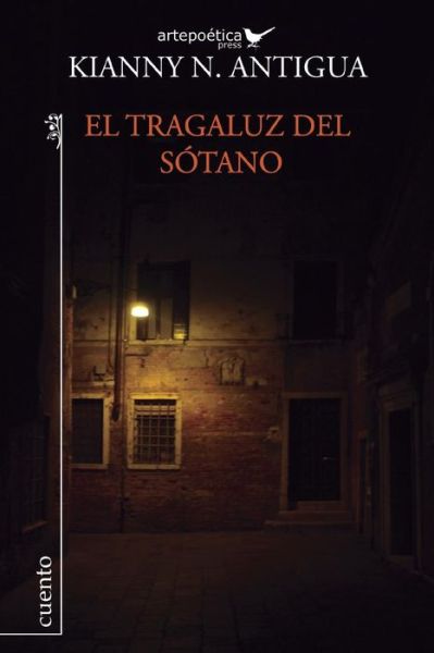 Cover for Kianny N. Antigua · El Tragaluz Del Sótano: Cuentos (Paperback Book) [Spanish edition] (2014)