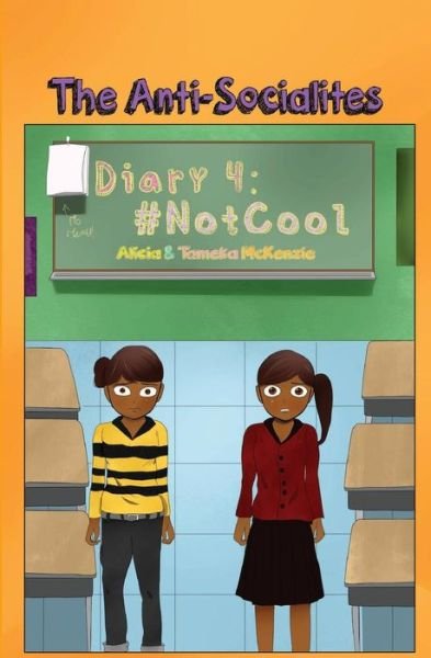 Cover for Tameka Mckenzie · The Anti-socialites Diary 4: #notcool (Paperback Book) (2014)