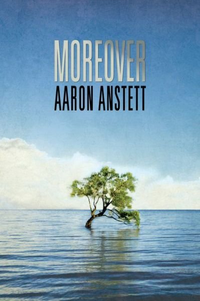 Cover for Aaron Anstett · Moreover (Paperback Book) (2016)