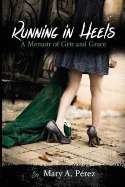 Cover for Mary A. Pérez · Running in Heels (Paperback Book) (2016)