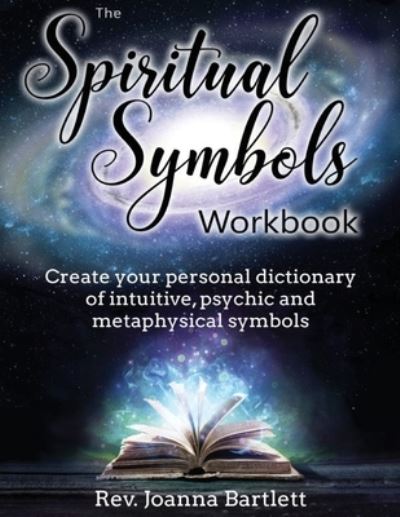 Cover for REV Joanna Bartlett · The Spiritual Symbols Workbook: Create your personal dictionary of intuitive, psychic and metaphysical symbols (Paperback Book) (2016)