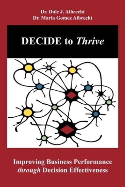 Cover for Maria Gomez Albrecht · DECIDE to Thrive: Improving Business Performance through Decision Effectiveness (Paperback Book) (2020)