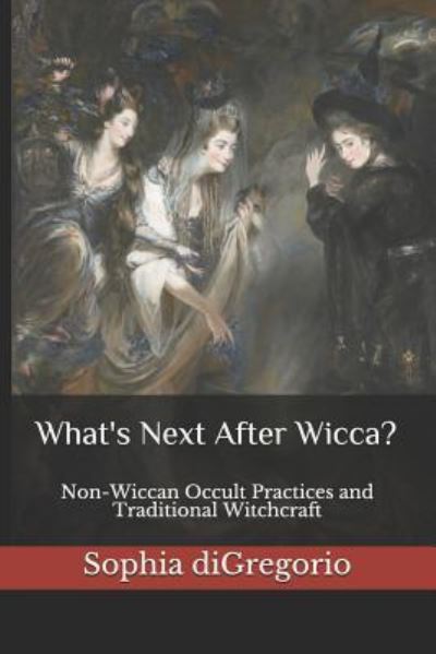 Cover for Sophia DiGregorio · What's Next After Wicca? (Paperback Book) (2019)