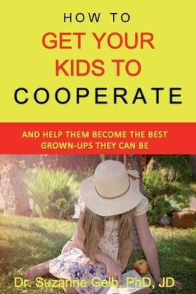 Cover for Gelb Phd Jd · How To Get Your Kids To Cooperate (Pocketbok) (2019)