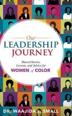 Our Leadership Journey - Waajida L Small - Bøker - 13th & Joan - 9781953156037 - 24. november 2020