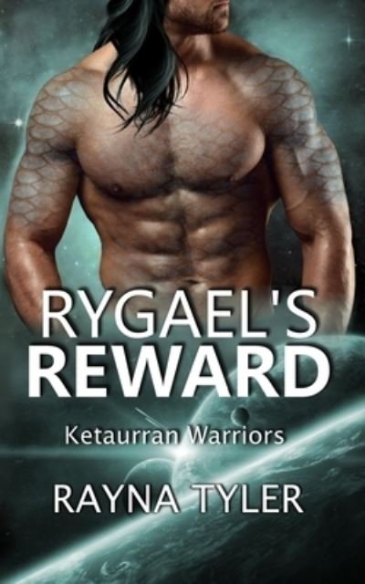 Cover for Rayna Tyler · Rygael's Reward: Sci-fi Alien Romance - Ketaurran Warriors (Pocketbok) (2020)