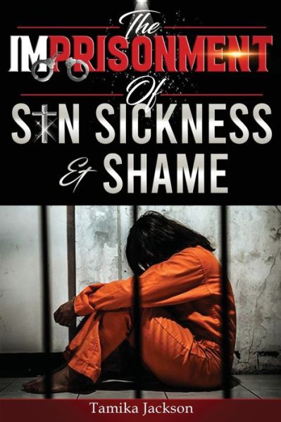 Cover for Tamika Jackson · The Imprisonment of Sin, Sickness and Shame (Paperback Book) (2021)