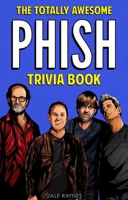 Cover for Dale Raynes · The Totally Awesome Phish Trivia Book (Taschenbuch) (2021)