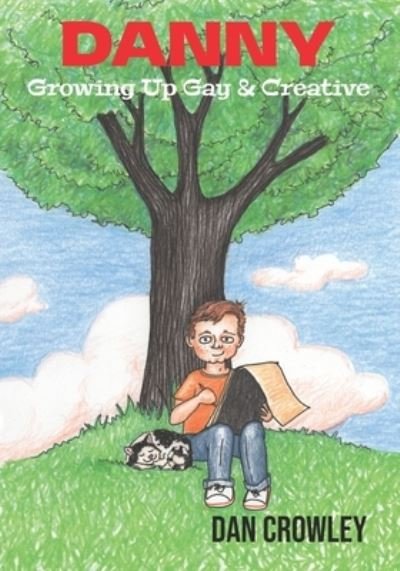 Cover for Crowley · Danny, Growing Up Gay &amp; Creative: Growing Up Gay &amp; Creative (Taschenbuch) (2021)