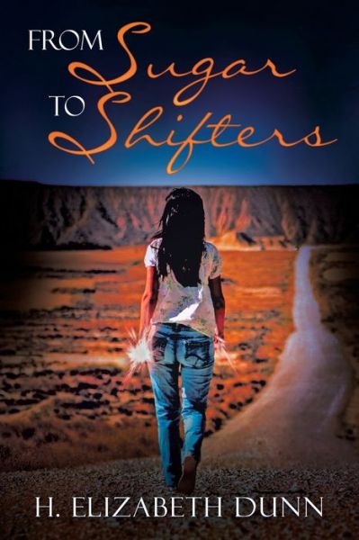 From SUGAR to SHIFTERS - H Elizabeth Dunn - Books - West Point Print and Media LLC - 9781956001037 - August 3, 2021