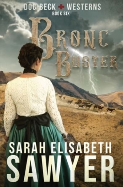 Cover for Sarah Elisabeth Sawyer · Bronc Buster (Doc Beck Westerns Book 6) (Paperback Book) (2022)