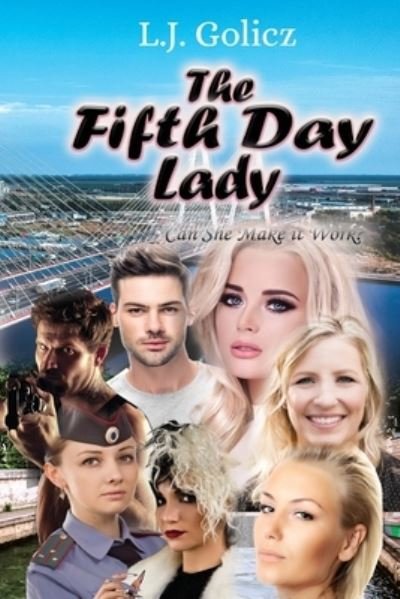 Cover for L J Golicz · The Fifth Day Lady: Can She Make it Work? (Pocketbok) (2021)