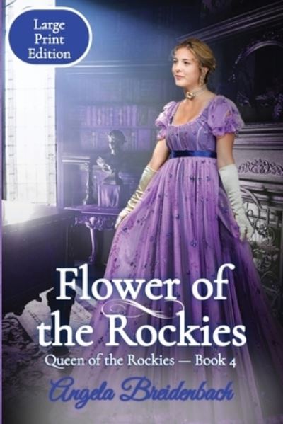 Cover for Angela Breidenbach · Flower of the Rockies - Large Print Edition (Taschenbuch) (2021)