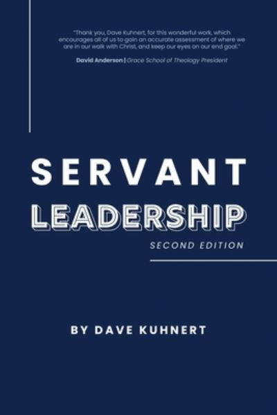 Servant Leadership - Dave Kuhnert - Books - Grace Theology Press - 9781957202037 - May 17, 2022