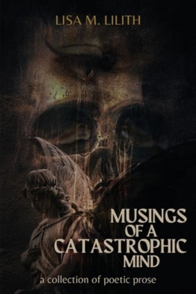 Musings of a Catastrophic Mind - Lisa Lilith - Books - 300 South Media Group - 9781957596037 - June 13, 2022