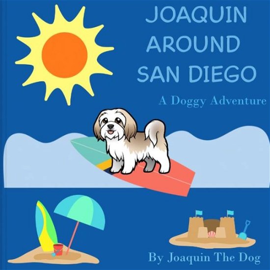 Cover for Joaquin The Dog · Joaquin Around San Diego: A Doggy Adventure - Joaquin Around the World (Paperback Book) (2022)