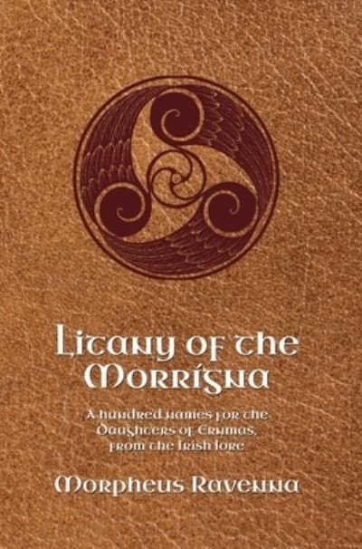 Cover for Morpheus Ravenna · Litany of the Morrigna: A hundred names for the Daughters of Ernmas, from the Irish lore (Hardcover Book) (2023)