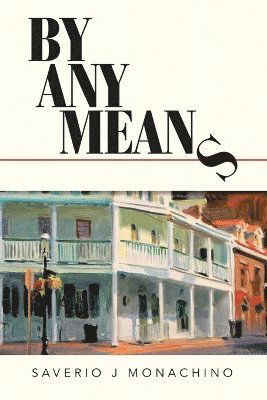 Cover for Saverio J. Monachino · By Any Means (Book) (2023)