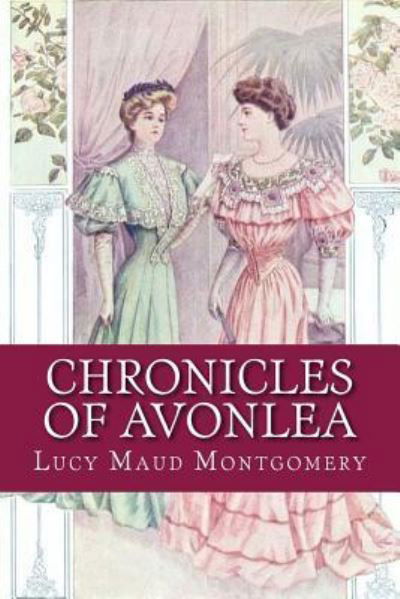 Chronicles of Avonlea - Lucy Maud Montgomery - Bøker - Createspace Independent Publishing Platf - 9781975738037 - 24. august 2017