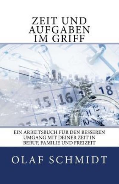 Cover for Olaf Schmidt · Zeit Und Aufgaben Im Griff (Paperback Bog) (2017)