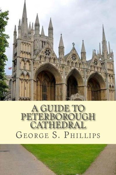 Cover for George Phillips · A Guide to Peterborough Cathedral (Paperback Book) (2017)