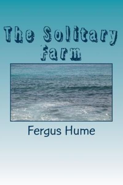Cover for Fergus Hume · The Solitary Farm (Taschenbuch) (2018)