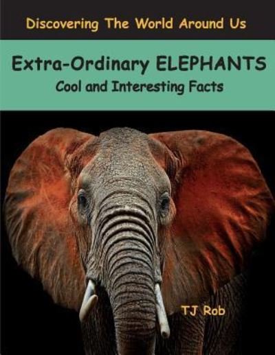 Cover for TJ Rob · Extra-Ordinary Elephants (Paperback Bog) (2016)