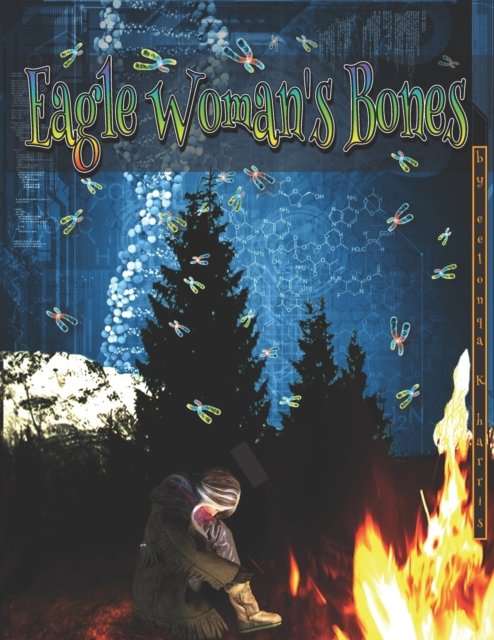 Cover for Eelonqa K Harris · Eagle Woman's Bones (Taschenbuch) (2019)