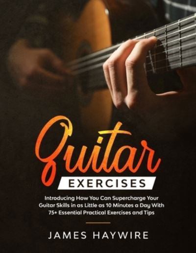 Guitar Exercises - James Haywire - Książki - Donna Lloyd - 9781989838037 - 31 stycznia 2020