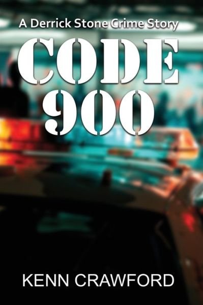 Cover for Kenn Crawford · Code 900: A Derrick Stone Crime Story (Paperback Book) (2020)