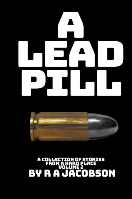 Cover for R A Jacobson · A Lead Pill (Paperback Book) (2021)