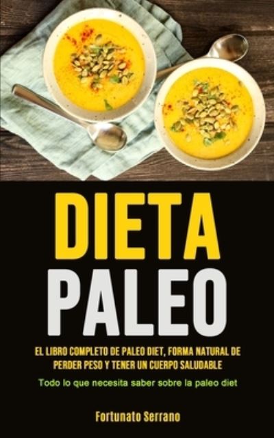 Paleo Diet - Fortunato Serrano - Books - Micheal Kannedy - 9781990207037 - December 11, 2020
