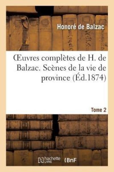 Cover for Honoré de Balzac · Oeuvres Completes de H. de Balzac. Scenes de la Vie de Province. T2. Les Celibataires (Taschenbuch) (2022)